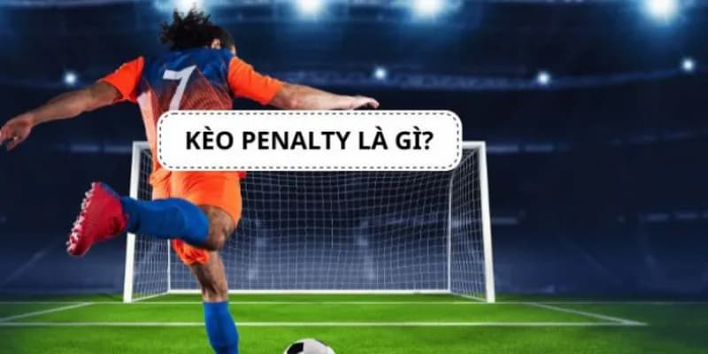 Kèo penalty Các loại kèo penalty phổ biến tại kèo nhà cái