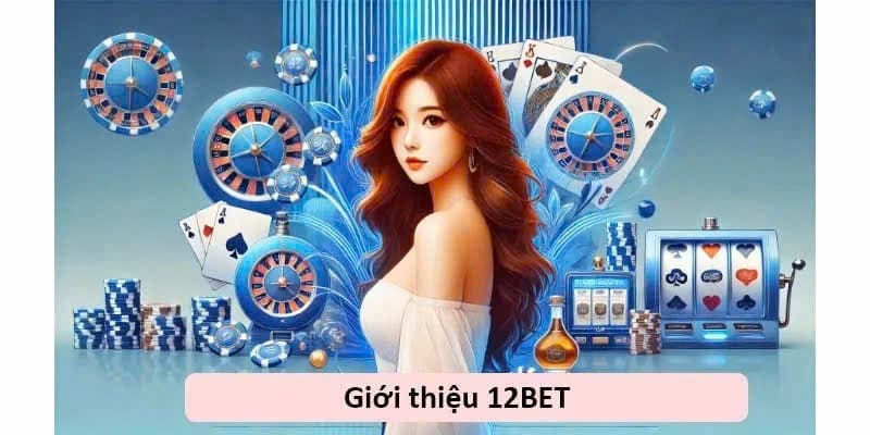 12bet Hệ sinh thái trò chơi phong phú tại 12bet