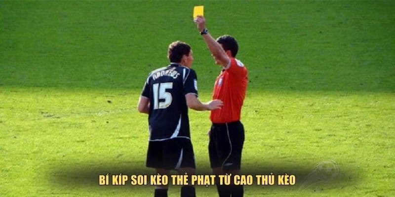 Kèo thẻ phạt Kinh nghiệm bắt kèo thẻ phạt chính xác