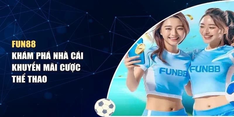 Fun88 Tổng quan về Fun88 tại nền tảng kèo nhà cái