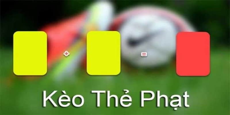 Kèo thẻ phạt Tổng quan về kèo thẻ phạt